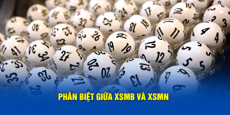 Phân biệt giữa XSMB và XSMN