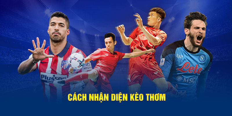 Cách nhận diện kèo thơm