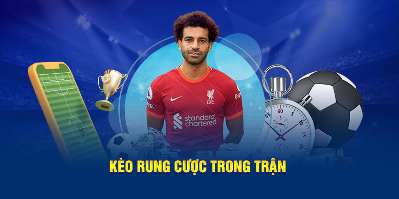 Kèo rung cược trong trận