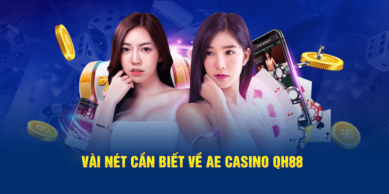 Vài nét cần biết về AE Casino QH88